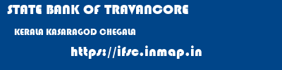 STATE BANK OF TRAVANCORE  KERALA KASARAGOD CHEGALA   ifsc code
